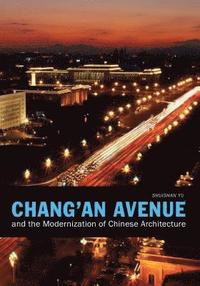 bokomslag Chang'an Avenue and the Modernization of Chinese Architecture