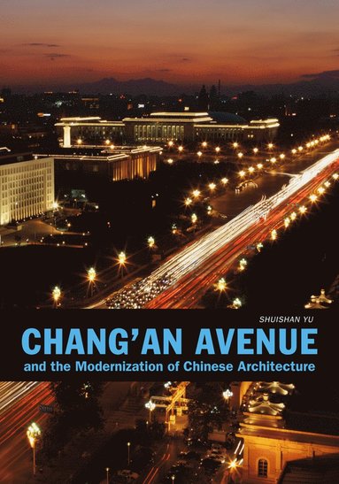 bokomslag Chang'an Avenue and the Modernization of Chinese Architecture