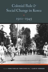 bokomslag Colonial Rule and Social Change in Korea, 1910-1945