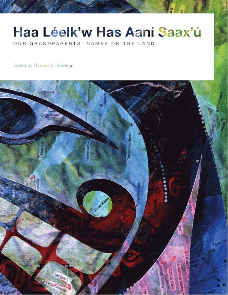 Thomas F. Thornton - Haa Leelk'w Has Aani Saax'u / Our Grandparents' Names on the Land, Inbunden