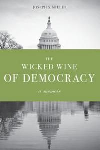 bokomslag The Wicked Wine of Democracy