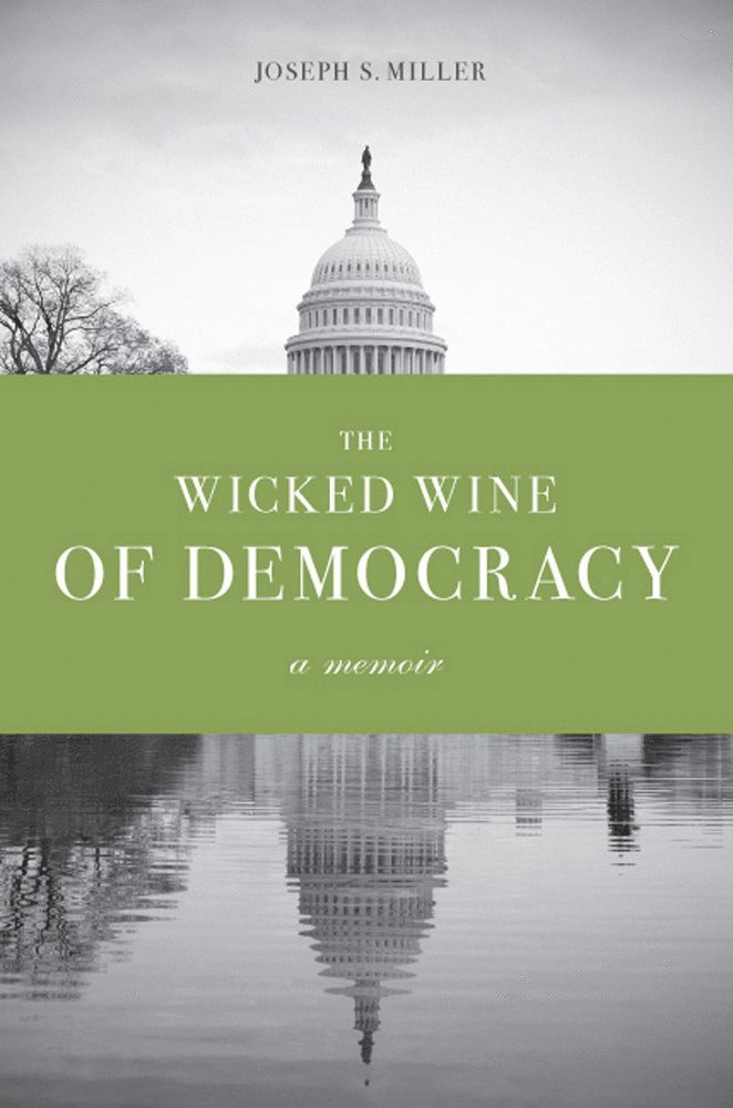 Joseph S. Miller, Joseph S Miller - Wicked Wine of Democracy, Häftad