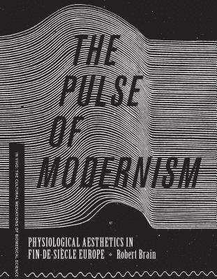 Robert Michael Brain - Pulse of Modernism, Inbunden