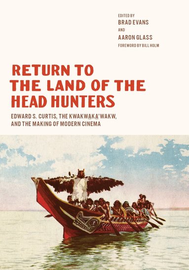 Brad Evans, Aaron Glass - Return to the Land of the Head Hunters, Inbunden