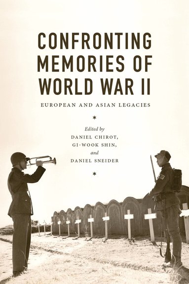 Daniel Chirot, Gi-Wook Shin, Daniel Sneider - Confronting Memories of World War II, Inbunden