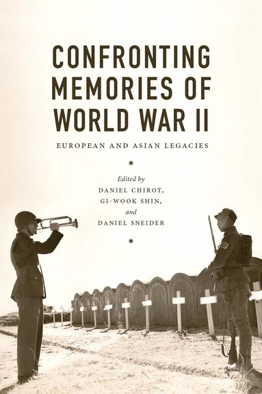 Daniel Chirot, Gi-Wook Shin, Daniel Sneider - Confronting Memories of World War II, Häftad