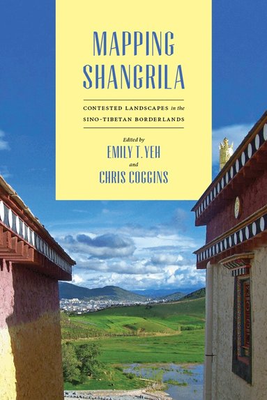 Emily T. Yeh, Christopher R. Coggins - Mapping Shangrila, Häftad