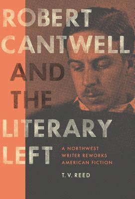 Robert Cantwell and the Literary Left 1