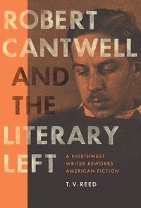 bokomslag Robert Cantwell and the Literary Left