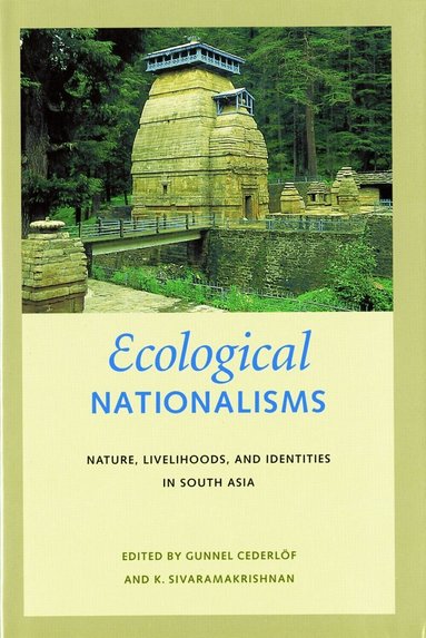 Gunnel Cederlöf, K. Sivaramakrishnan - Ecological Nationalisms, Häftad