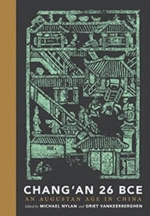 Michael Nylan, Griet Vankeerberghen - Chang'an 26 BCE, Inbunden