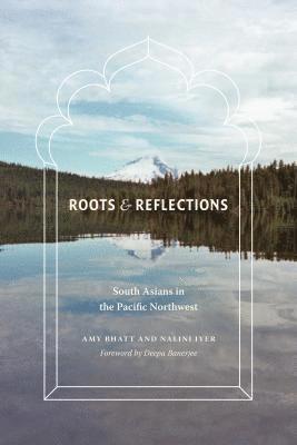 Amy Bhatt, Nalini Iyer - Roots and Reflections, Häftad