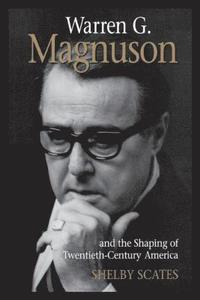 bokomslag Warren G. Magnuson and the Shaping of Twentieth-Century America