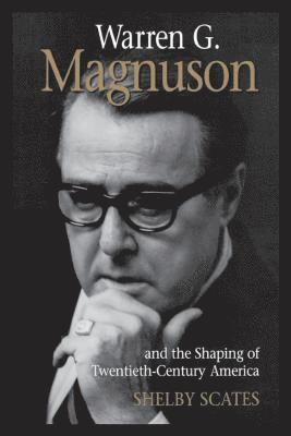 Warren G. Magnuson and the Shaping of Twentieth-Century America 1