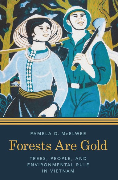 Pamela D. McElwee, K. Sivaramakrishnan - Forests Are Gold, Häftad