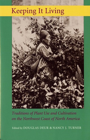 Douglas E. Deur, Nancy J. Turner - Keeping It Living, Inbunden