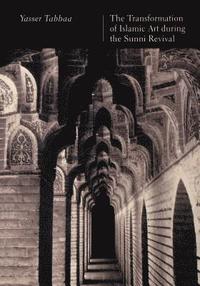 bokomslag The Transformation of Islamic Art during the Sunni Revival