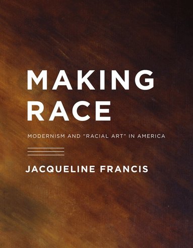 Jacqueline Francis - Making Race, Inbunden