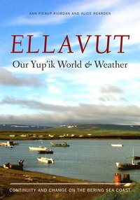 bokomslag Ellavut / Our Yup'ik World and Weather