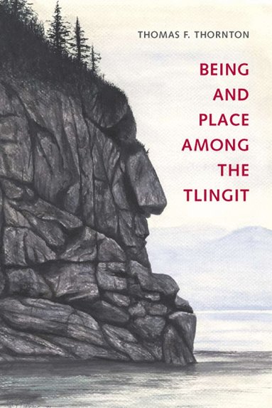 bokomslag Being and Place Among the Tlingit