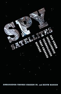 bokomslag Spy Satellites and Other Intelligence Technologies That Changed History