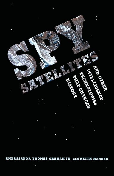 bokomslag Spy Satellites and Other Intelligence Technologies that Changed History