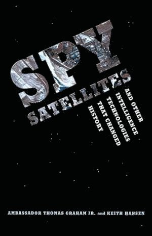 Spy Satellites and Other Intelligence Technologies that Changed History 1