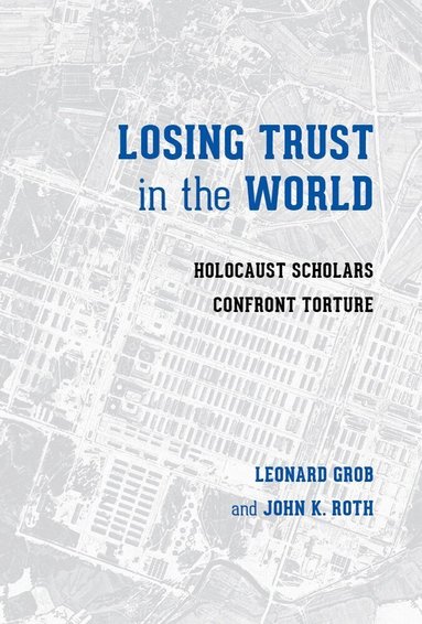 Leonard Grob, John K. Roth - Losing Trust in the World, Inbunden