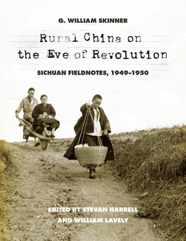 G. William Skinner, Stevan Harrell, William Lavely - Rural China on the Eve of Revolution, Häftad