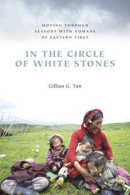 Gillian G. Tan, Stevan Harrell - In the Circle of White Stones, Inbunden