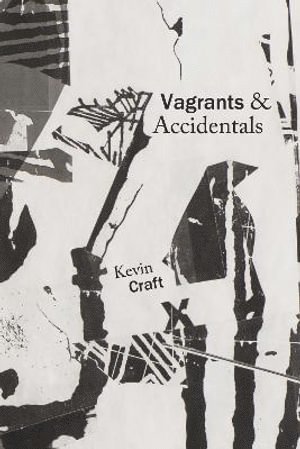Kevin Craft - Vagrants & Accidentals, Inbunden