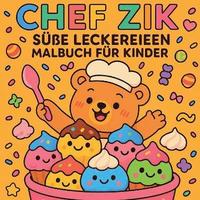 bokomslag Chef Zik - Süße Leckereien Malbuch für Kinder