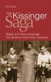 bokomslag The Kissinger Saga: Walter and Henry Kissinger: Two Brothers from Furth