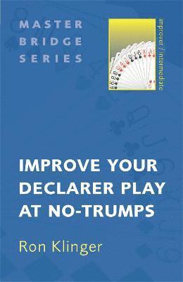 Ron Klinger - Improve Your Declarer Play at No-Trumps, Häftad