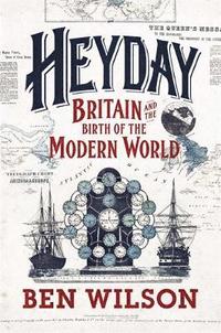 bokomslag Heyday: Britain and the Birth of the Modern World