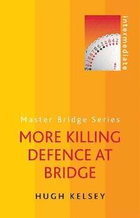 bokomslag More Killing Defence at Bridge