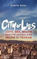 City of Lies: Love, Sex, Death and the Search for Truth in Tehran