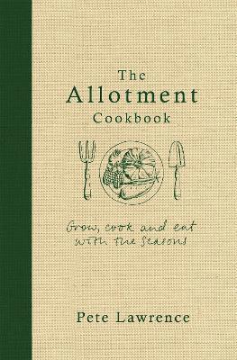 Pete Lawrence - Allotment Cookbook, Inbunden