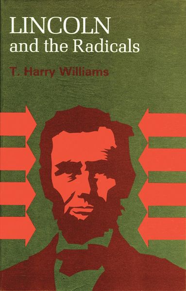 University of Wisconsin Press - Lincoln and the Radicals, Häftad