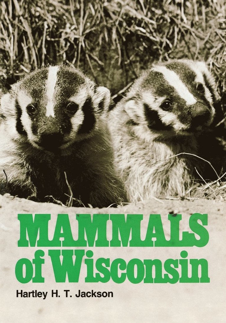 Hartley H.T. Jackson, A.W. Schorger, Hartley H. T. Jackson, Jody Lepage, Hartley H T Jackson - Mammals of Wisconsin, Inbunden