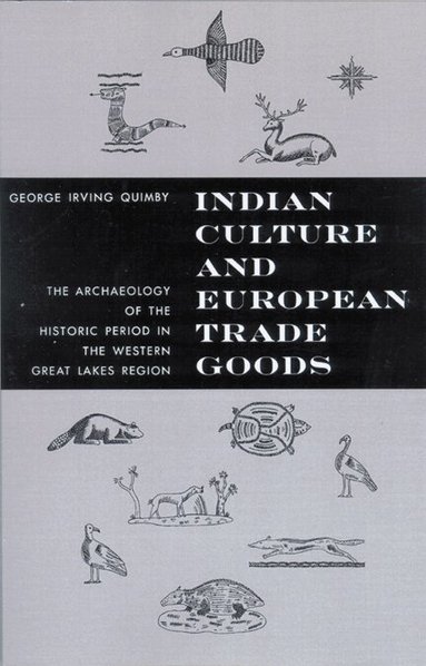 University of Wisconsin Press - Indian Culture and European Trade Goods, Häftad