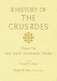 bokomslag A History of the Crusades v. 1; First Hundred Years