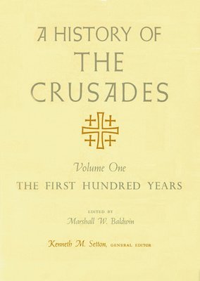 bokomslag A History of the Crusades v. 1; First Hundred Years