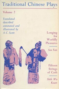 bokomslag Traditional Chinese Plays, Volume 2: Longing for Worldly Pleasures/Fifteen Strings of Cash