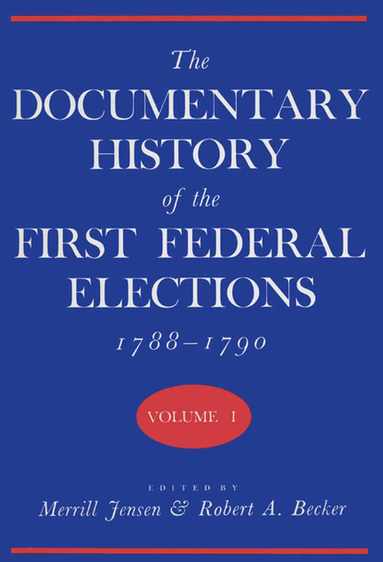 bokomslag Documentary History of the First Federal Elections, 1788-90 V. 1