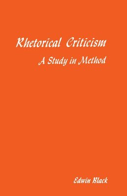 Edwin Black - Rhetorical Criticism, Häftad