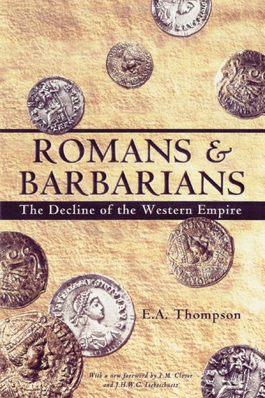 E.A. Thompson - Romans and Barbarians, Häftad