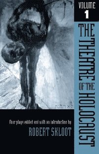 bokomslag The Theatre of the Holocaust v. 1; Four Plays