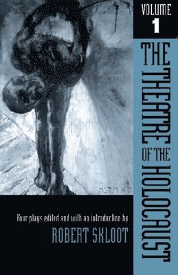 The Theatre of the Holocaust v. 1; Four Plays 1