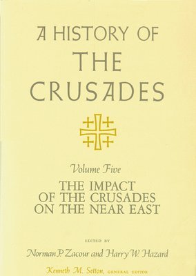 A History of the Crusades v. 5; Impact of the Crusader States on the Near East 1